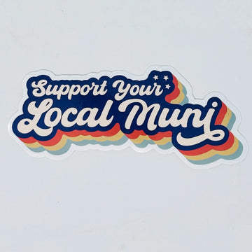 "Support Your Local Muni" Sticker